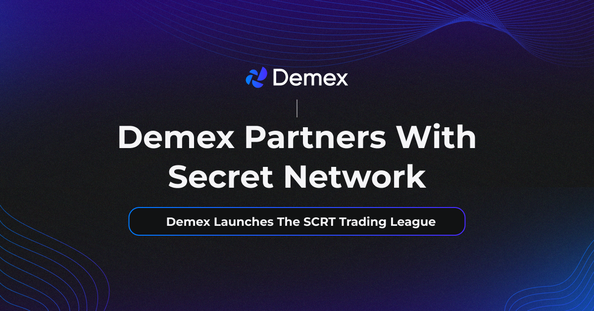 Demex Partners With Secret Network: Demex Launches The SCRT Trading League