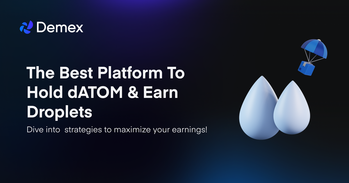 Demex - The Best Platform To Hold dATOM and Earn Droplets