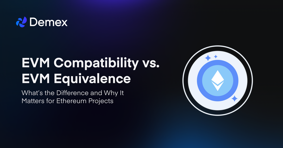 EVM Compatibility vs. EVM Equivalence: What’s the Difference and Why It Matters for Ethereum Projects